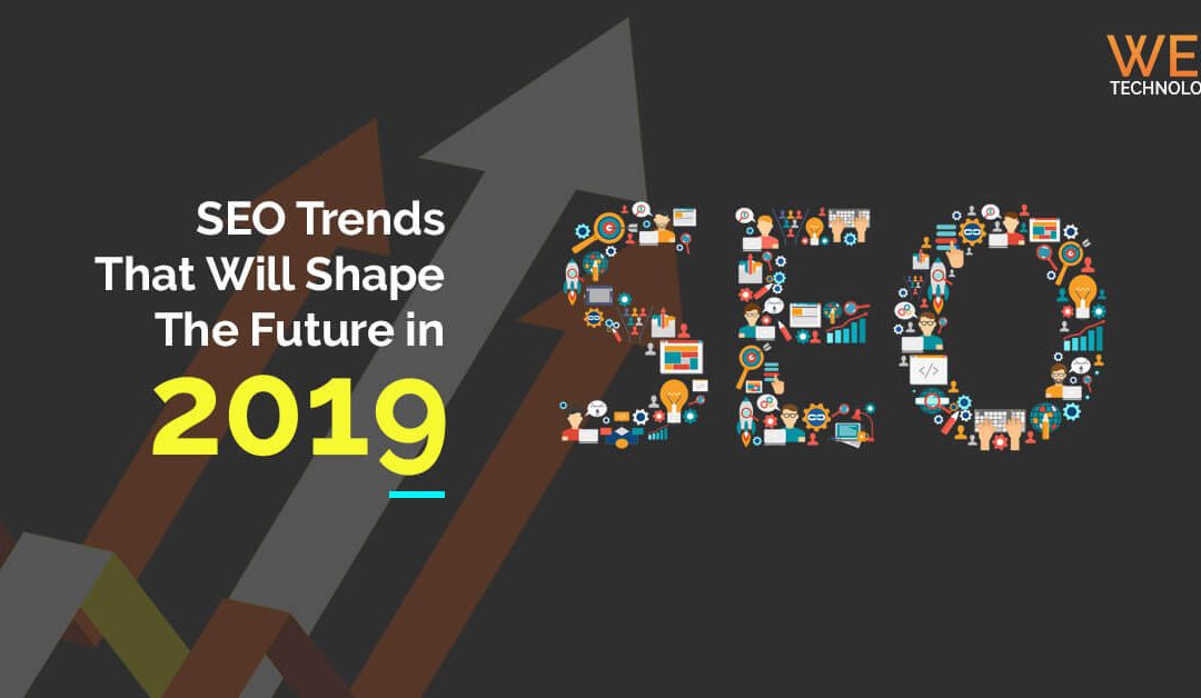 SEO Trends That Will Shape The Future in 2019