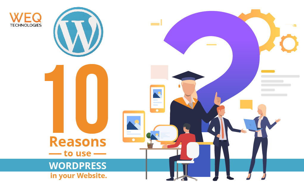 10 Reasons to Use WordPress in Your Website Design